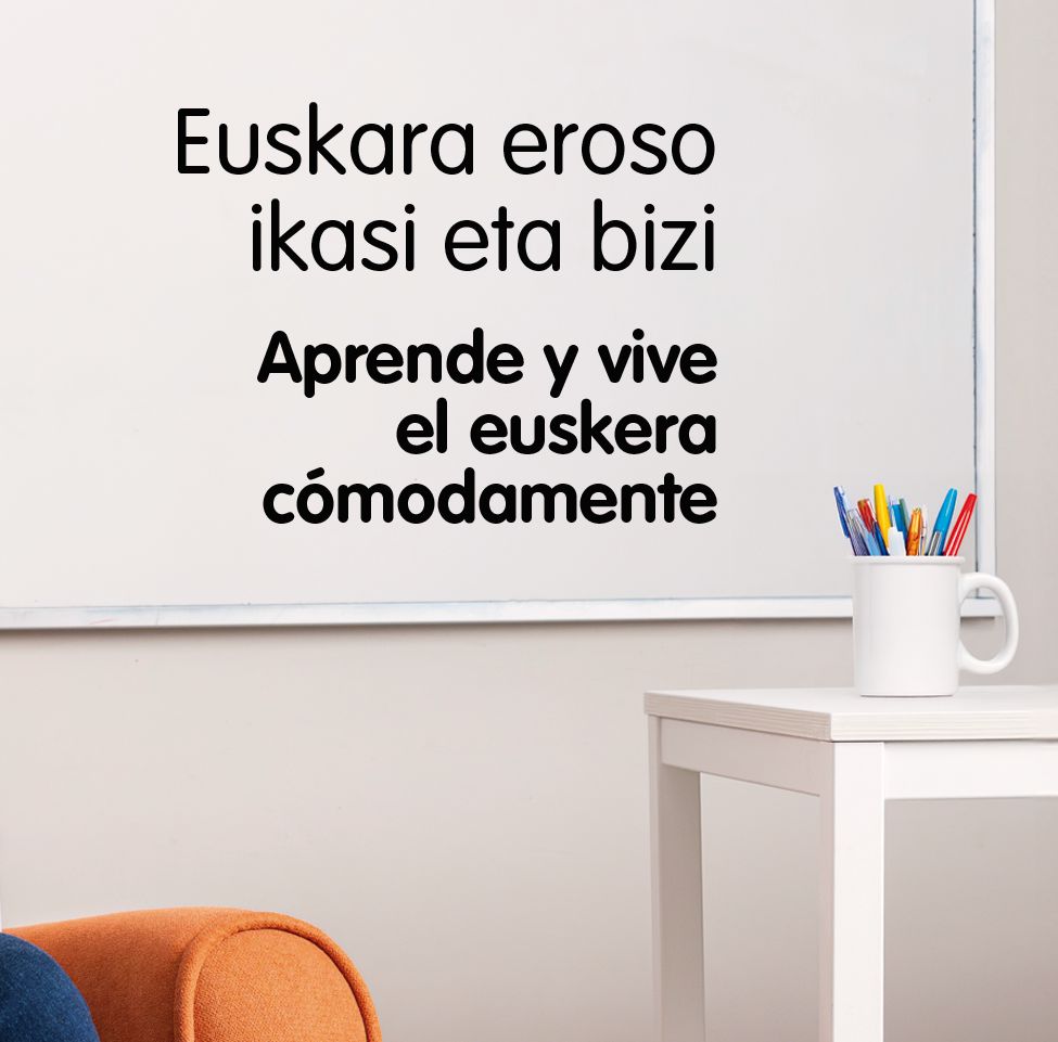 Euskara eroso bizitzeko. Vive el esukera cómodamente