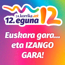 12. eguna Euskara gara... eta IZANGO GARA!